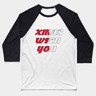 xmas with you Baseball T-Shirt